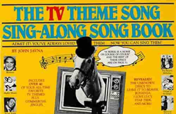 John Javna - The TV Theme Song Sing-Along Song Book ("A TV f�c�mdala: Egy�tt �nekl� �nekesk�nyv" angol nyelven)