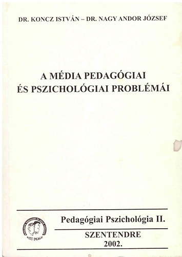 Koncz Istvn; Dr. Nagy Andor Jzsef - A mdia pedaggiai s pszicholgiai problmi