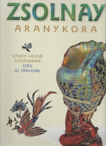 Csenkey va, Hrs va Gyugyi Lszl - Zsolnay aranykora