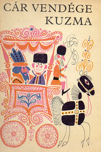 Alekszej Tolsztoj - Cár vendége Kuzma (Kass János rajzaival)
