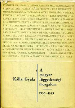 K�llai Gyula - A magyar f�ggetlens�gi mozgalom 1936-1945