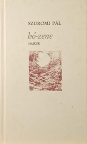 Szuromi P�l - H�-zene - Haikuk