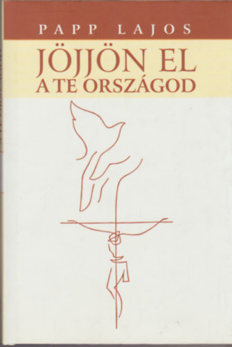 Papp Lajos - Jjjn el a Te orszgod