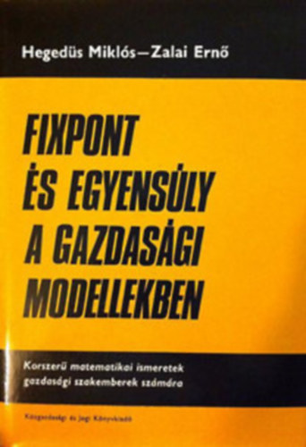 Hegedűs Miklós-Zalai Ernő - Fixpont és egyensúly a gazdasági modellekben