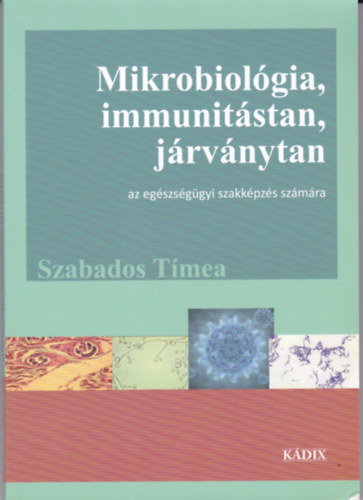 Szabados Tmea - Mikrobiolgia, immunitstan, jrvnytan - az egszsggyi szakkpzs szmra