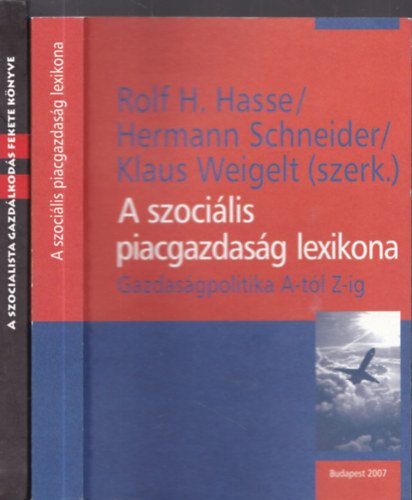 2db politika - Bajk Lszl-Somogyi Gyula: A szocialista gazdlkods fekete knyve + Rolf H. Hasse-Hermann Schneider-Klaus Weigelt: A szocilis piacgazdasg lexikona