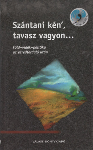 Dulai-Gyri-Nagy szerk. - Szntani kn', tavasz vagyon../Fld-vidk-politika az ezredford. utn