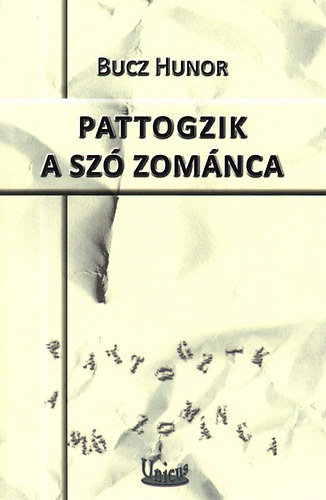 Bucz Hunor - Pattogzik a sz zomnca