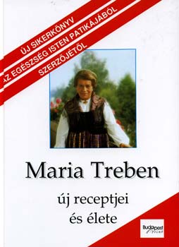 Maria Treben - Maria Treben �j receptjei �s �lete