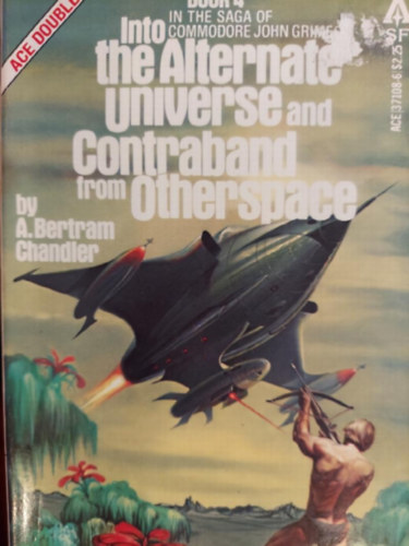 Bertram Chandler - Into the Alternate Universe and Contraband from Otherspace Book 4 (2 regny, 1 ktetben)