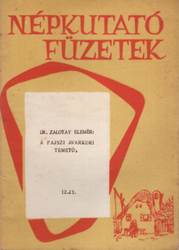 Dr. Zalotai Elemr - A fajszi avarkori temet - Nkutat fzetek 12-13.