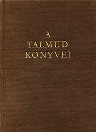 Dr. Moln�r Ern�  (szerk.) - A Talmud k�nyvei (A hagyom�ny gy�ngyei)