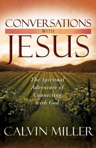 Calvin Miller - Conversations with Jesus (The spiritual adventure...)