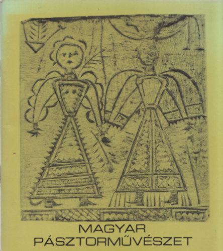 N�prajzi M�zeum - Magyar p�sztorm�v�szet (ki�ll�t�s a N�prajzi M�zeumban 1977. m�jus)