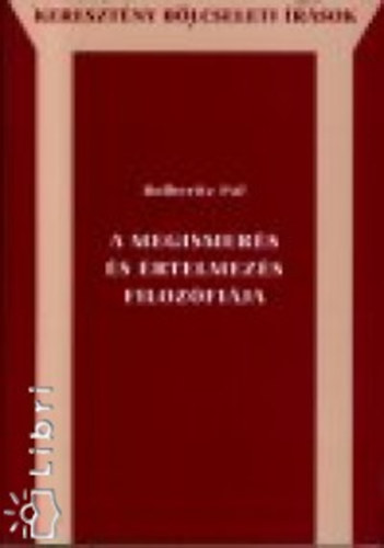 Bolberitz Pl - A megismers s rtelmezs filozfija