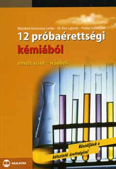 Blzsikn Karcsony Lenke; Dr. Kiss Lajosn - 12 prbarettsgi kmibl - emelt szint - rsbeli