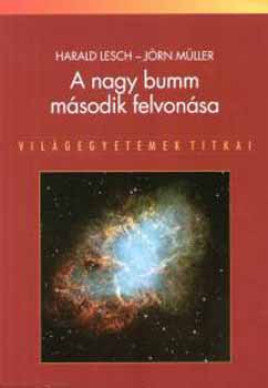 Harald Lesch; J�rn M�ller - A nagy bumm m�sodik felvon�sa
