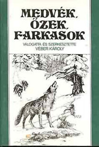 Vber Kroly  (szerk.) - Medvk, zek, farkasok