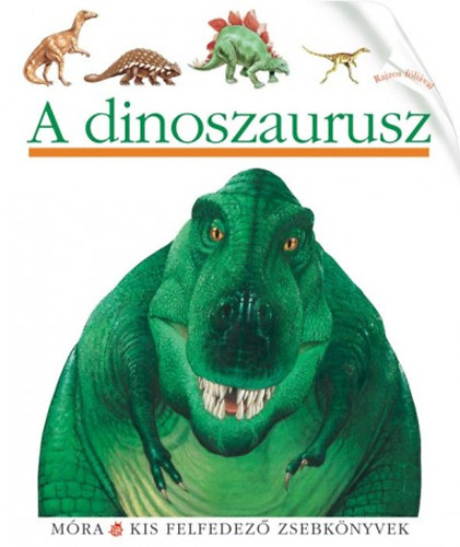 Claude Delafosse; Jame's Prunier - A dinoszaurusz - Kis felfedez zsebknyvek 22.