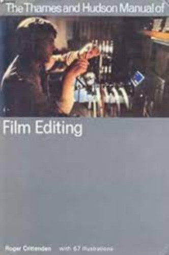 Roger Crittenden - The Thames and Hudson Manual of Film Editing