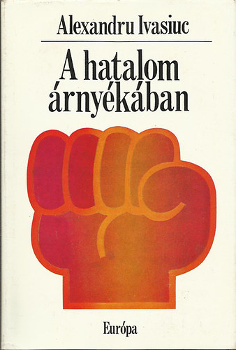 Alexandru Ivasiuc - A hatalom �rny�k�ban