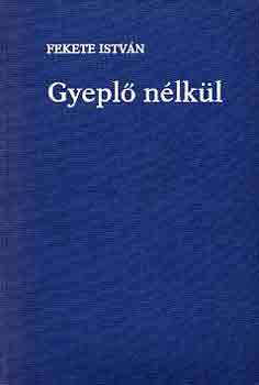 Fekete Istvn - Gyepl nlkl