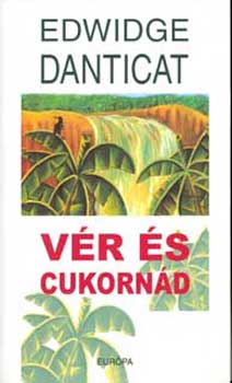 Edwidge Danticat - V�r �s cukorn�d