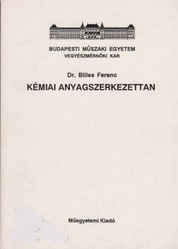 Dr. Billes Ferenc - Kmiai anyagszerkezettan