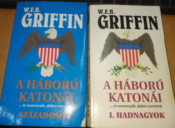 W. E. B. Griffin - A háború katonái I-II: Századosok + Hadnagyok (2 kötet)