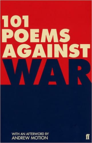 Andrew Motion - 101 poems against war