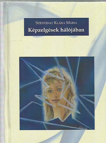 Szentiday Klára Mária - Képzelgések hálójában