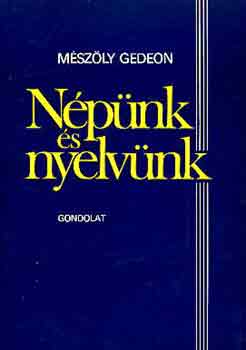 M�sz�ly Gedeon - N�p�nk �s nyelv�nk (v�logatott tanulm�nyok)