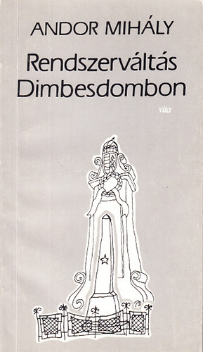 Andor Mihly - Rendszervlts Dimbesdombon