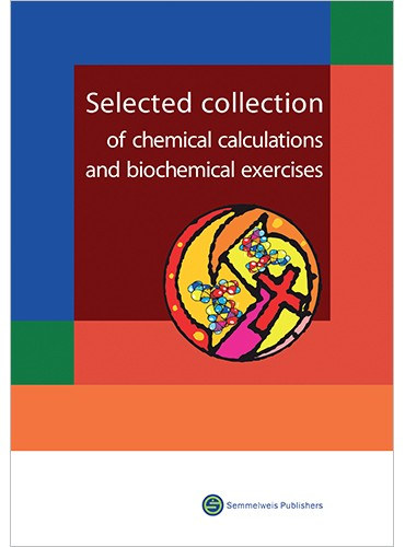 Andrs Hrabk  (szerk.) - Selected Collection of Chemical Calculations and Biochemical Exercises