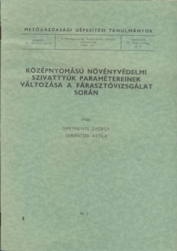 Gerencs�r Attila Dimitrievits Gy�rgy - A k�z�pnyom�s� n�v�nyv�delmi szivatty�k param�tereinek v�ltoz�sa a f�raszt�vizsg�lat sor�n (Mez�gazdas�gi g�pes�t�si tanulm�nyok)