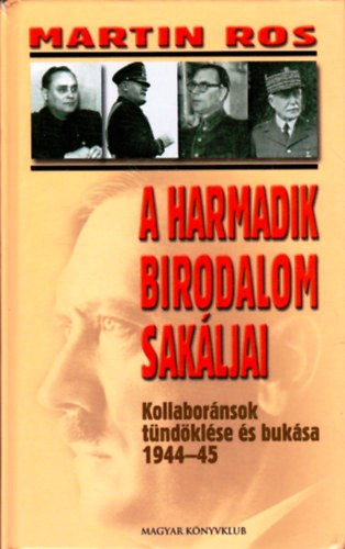 Martin Ros - A Harmadik Birodalom sakljai - Kollabornsok tndklse s buksa 1944-1945