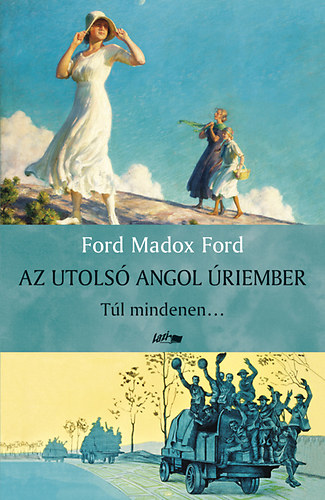 Ford Madox Ford - Az utols� angol �riember III.