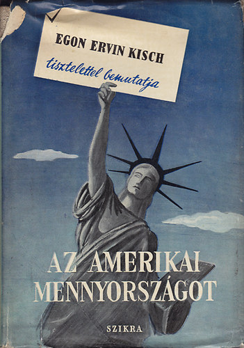 Egon Ervin Kisch - Egon Ervin Kisch tisztelettel bemutatja az amerikai mennyorszgot