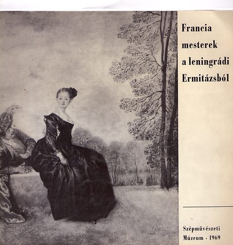 Harasztin� dr. Tak�cs Marianna  (szerk.) - Francia mesterek a leningr�di Ermit�zsb�l