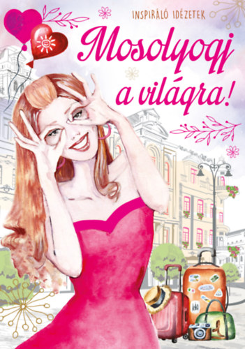 Mosolyogj a vil�gra!