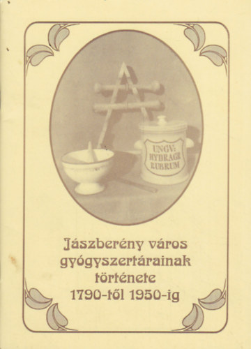 Jászberény város gyógyszertárainak története 1790-től 1950-ig