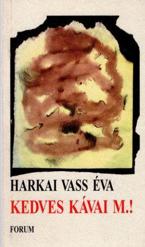 Harkai Vass �va - Kedves K�vai M.!
