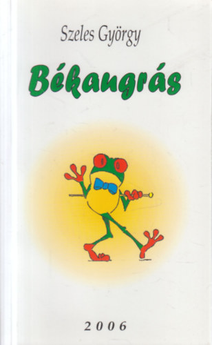 Szeles Gy�rgy - B�kaugr�s (dedik�lt)