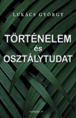 Luk�cs Gy�rgy - T�rt�nelem �s oszt�lytudat