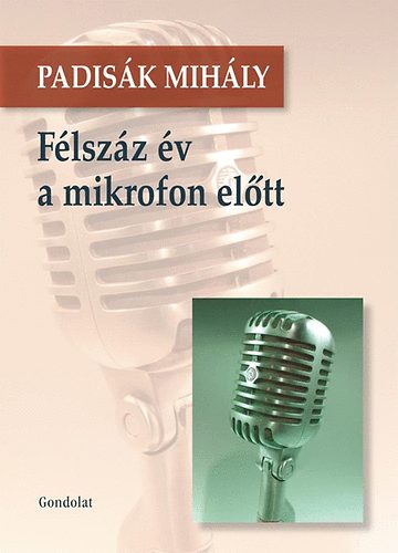 Padis�k Mih�ly - F�lsz�z �v a mikrofon el�tt