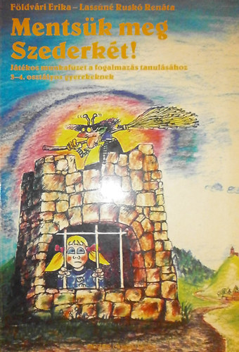 Ruskó Renáta; Földvári Erika - Mentsük meg Szederkét! Fogalmazás munkafüzet 3-4.o