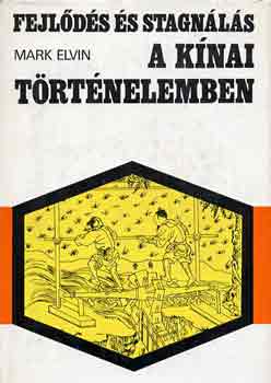 Mark Elvin - Fejl�d�s �s stagn�l�s a k�nai t�rt�nelemben