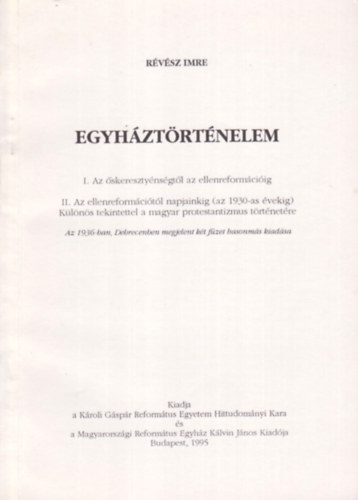 Rvsz Imre - Egyhztrtnelem. I. Az skeresztynsgtl az ellenreformciig
