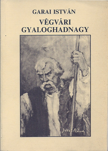 Garai Istv�n - V�gv�ri gyaloghadnagy