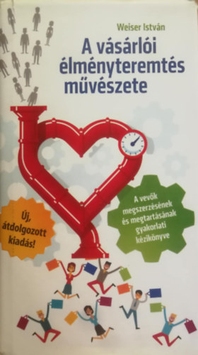 Weiser István - A vásárlói élményteremtés művészete